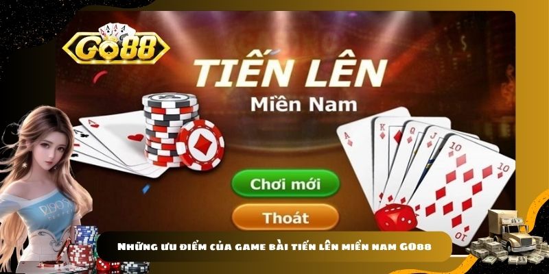 Những ưu điểm của game bài tiến lên miền nam GO88