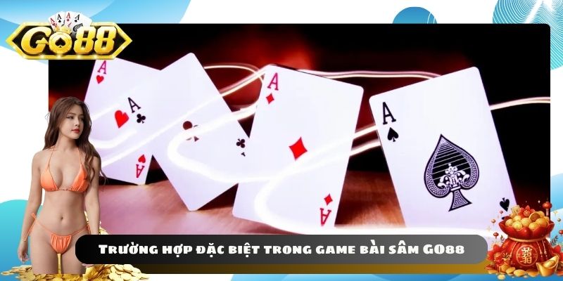 Trường hợp đặc biệt trong game bài sâm GO88