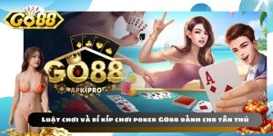 Luật chơi và bí kíp chơi poker GO88 dành cho tân thủ