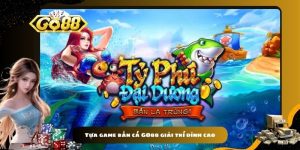 Tựa game bắn cá GO88 giải trí đỉnh cao