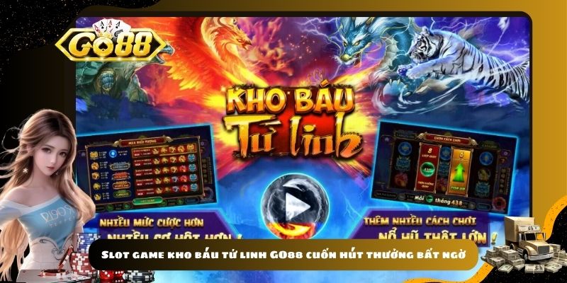 Slot game kho báu tứ linh GO88 cuốn hút thưởng bất ngờ