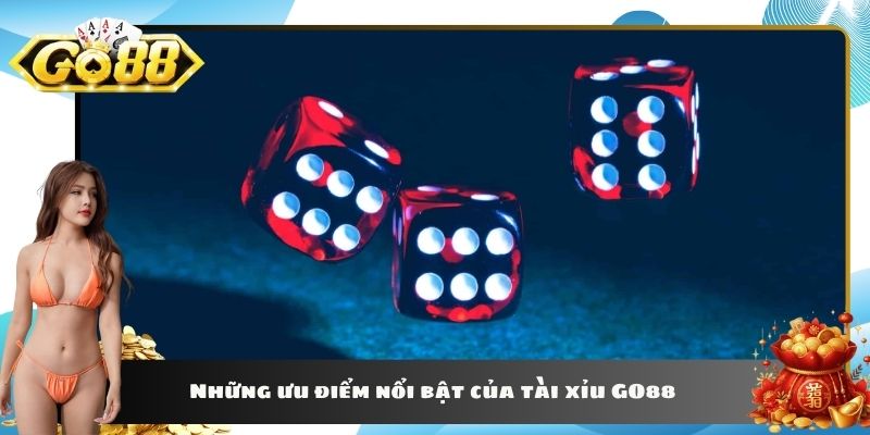 Những ưu điểm nổi bật của tài xỉu GO88